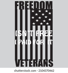 Freedom isn't free i paid for it veterans t shirt design