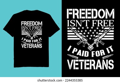 Freedom isn't free i paid for it veterans - t shirt design vector