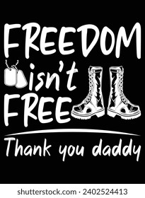 Freedom isn't free thank you daddy - EPS file for cutting machine. You can edit and print this vector art with EPS editor.