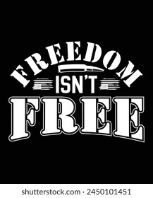 FREEDOM ISN'T FREE TSHIRT DESIGN