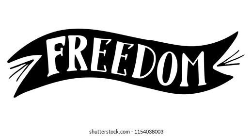 Freedom: isolated vector, calligraphic phrase. Hand calligraphy. Modern design for logo, banners emblems, prints, photo overlays, t-shirts, posters, greeting card.