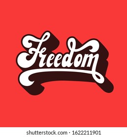 Freedom. Lettering. Volumetric letters. Hand made inscription. Vector.