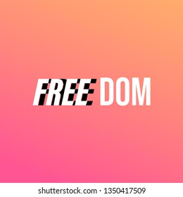 freedom. Life quote with modern background vector illustration