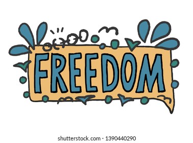 Freedom message. with speech bubble isolated. Hand drawn lettering with decoration in doodle style. Vector color illustration. 