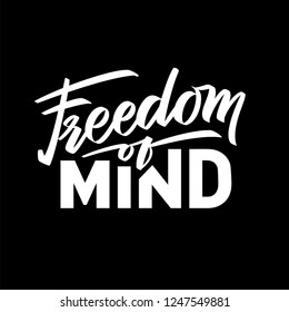 Freedom of mind slogan. Hand-written text, Slogan for teee, one color on black.