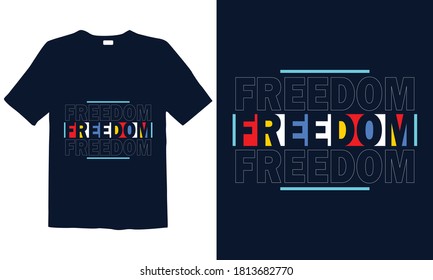 Freedom Motivational Typography t-shirt template. Good for greeting card and t-shirt print, flyer, poster design, mug.