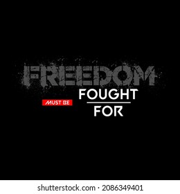 freedom must be fought for typography, tee shirt graphics and other uses, vectors