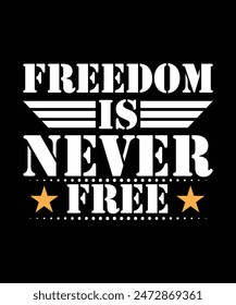 FREEDOM IS NEVER FREE TSHIRT DESIGN
