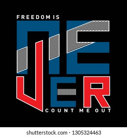 Freedom is never motivational inspirational quote typography t shirt design graphic vector
