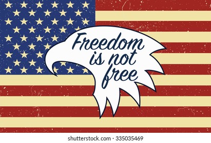 Freedom is not free quote for the veterans day in USA on the American flag