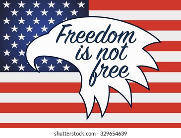 Freedom is not free. Veterans day in usa. Heroes of the US