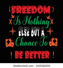 Freedom is nothing typography vector t shirt design