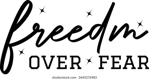 Freedom over fear, Inspirational design