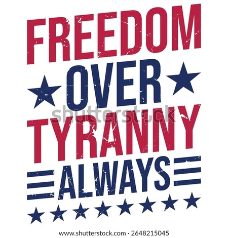 Freedom Over Tyranny Always 4th of july graphic