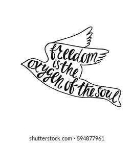 Freedom is the oxygen of the soul. Inspirational quote. Handwritten phrase in flying bird. Lettering in boho style for tee shirt print and poster. Typographic design.