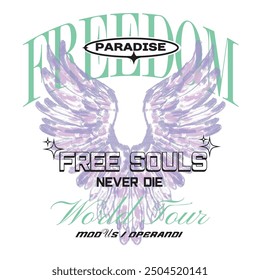 freedom of paradise free souls never die wings print design, watercolor print effects, rock and roll world tour, wing t-shirt design, women's slogan printed t-shirt design