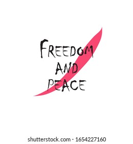 Freedom and peace for applying to t-shirts. Stylish and modern design for printing on clothes and things. Inspirational phrase. Motivational call for placement on posters and vinyl stickers