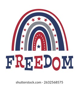 Freedom Rainbow Vector illustration. Vector Independence Day Typography For T Shirts, Posters, Banners, Cards, Party Decor, Balloons
