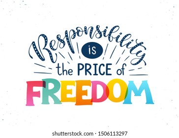 Freedom and responsibility typography vector illustration. Responsibility is the price of freedom lettering. Motivational poster with text about leadership.