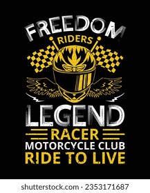 Freedom Riders Legend Racer Motorcycle Club Ride To Live,Motorcycle riding tshirt design vector design.Biker, custom engine, motorbike t-shirt print. For label, sticker, stamp, emblem.