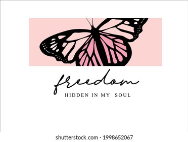 Freedom slogan text and butterfly. Vector illustration design.For fashion graphics, t shirt prints, posters etc.