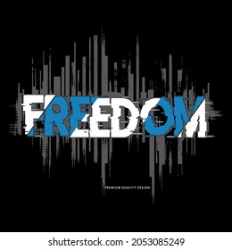 freedom slogan typography graphic design for print,t shirt,art illustration,vintage,vector