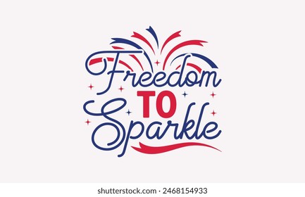 Freedom to Sparkle - MOM T-shirt Design,  Isolated on white background, This illustration can be used as a print on t-shirts and bags, cover book, templet, stationary or as a poster.

