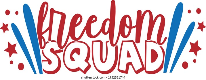 Freedom Squad - 4th of July design