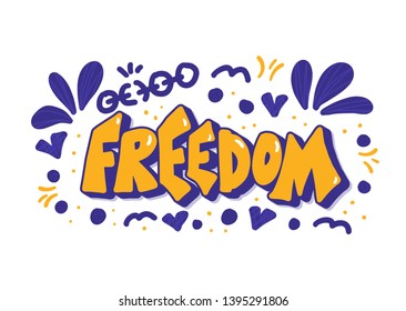 Freedom stylized quote. Hand drawn lettering with decoration isolated on white background. Vector illustration. 
