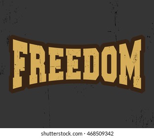 Freedom. T-shirt print design. Printing and badge applique label t-shirts, jeans, casual wear. Vector illustration.
