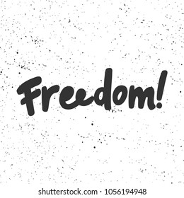 Freedom! Vector hand drawn calligraphic ink brush illustration design. Bubble comics pop art style poster. t shirt print, social media blog content, birthday card invitation, video cover