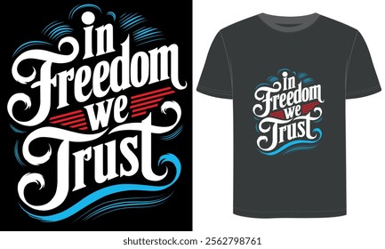 In Freedom We Trust, Presidents Day t Shirt Design.