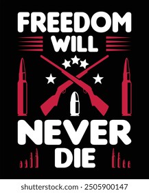 Freedom will never die t shirt design