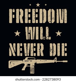Freedom will never die typography or graphics tshirt design