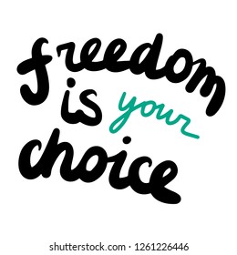 Freedom is your choice hand drawn lettering with blue and black