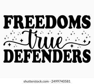 Freedoms True Defenders Svg,Veterans Day Svg,Patriotic Svg,Veteran Svg,4th Of July Svg,Military Svg,Memorial Day Svg,Soldier Svg,American Flag Svg,Cut File,Silhouette