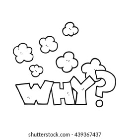 freehand drawn black and white cartoon shout WHY?