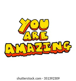 freehand drawn cartoon you are amazing text