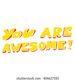 freehand drawn cartoon you are awesome text illustration