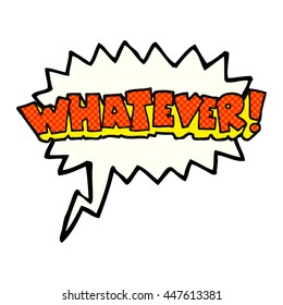 freehand drawn comic book speech bubble cartoon Whatever! shout