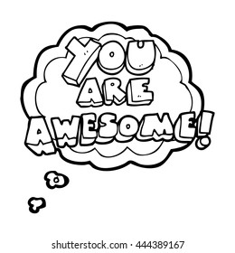 freehand drawn thought bubble cartoon you are awesome text