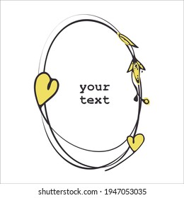 Freehand ellipse frame, doodle style hand drawn ink brush stroke line, decorative elements, flower, heart are editable. Black grey, yellow colors palette. White background, vector.