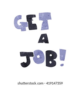 freehand retro cartoon Get A Job symbol