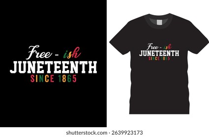 Freeish juneteenth since 1865 juneteenth Day typography vector t shirt design illustrator. Typography t-shirt design. Typography apparel. Print template for t-shirt. 