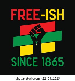 Free-ish since 1865 Juneteenth Men Women Emancipation Day