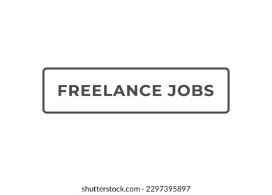 Freelance Jobs Button. Speech Bubble, Banner Label Freelance Jobs