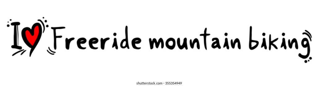 Freeride mountain biking love