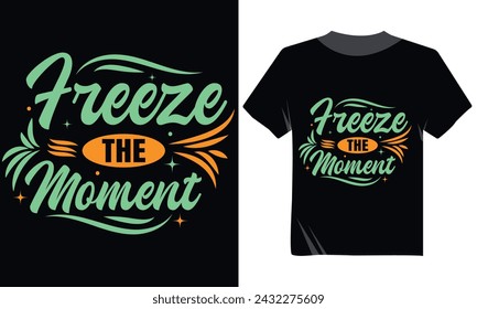 Freeze The Moment Winter Typography Modern Tshirt Design, Winter for Calligraphy Tshirt Design Print Ready file