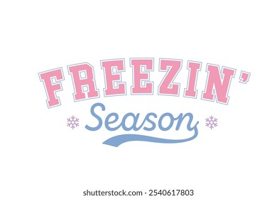 Freezin' season, Winter Quote T shirt Design