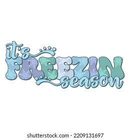 It's Freezin Season Winter retro design with snowflakes